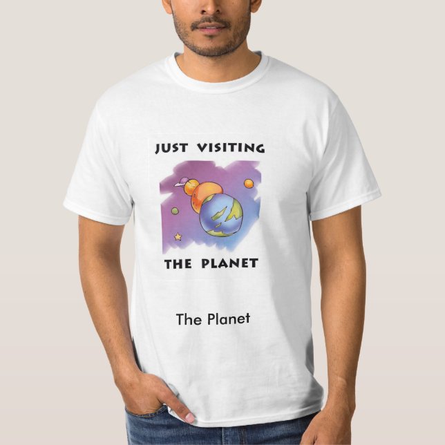 Just Visiting the Planet T-Shirt (Front)