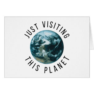 Just Visiting This Planet