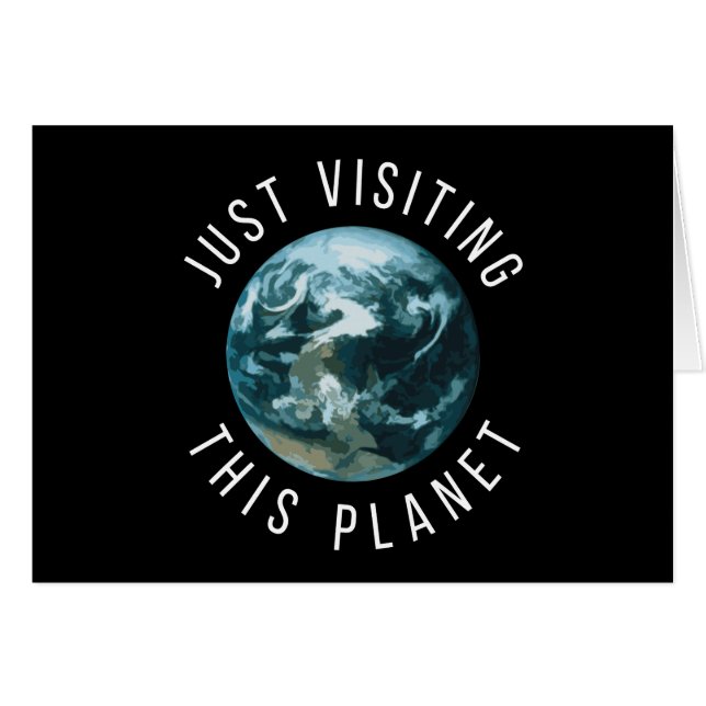 Just Visiting This Planet Black (Front Horizontal)