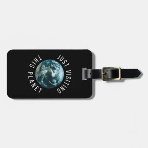 Just Visiting This Planet Black Luggage Tag