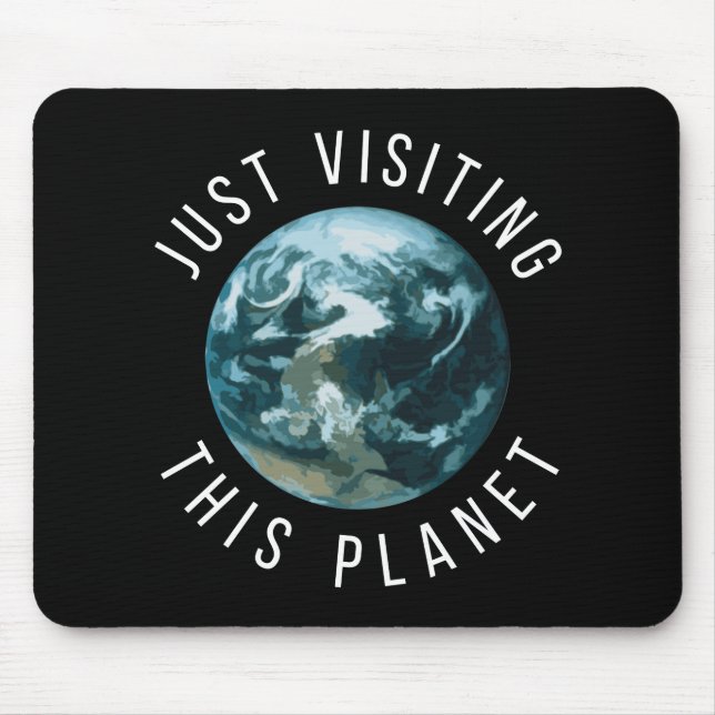 Just Visiting This Planet Black Mouse Mat (Front)