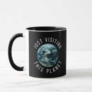 Just Visiting This Planet Black Mug