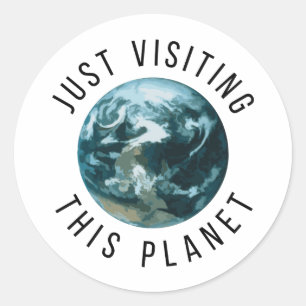 Just Visiting This Planet Classic Round Sticker