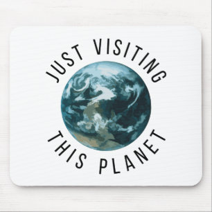 Just Visiting This Planet Mouse Mat