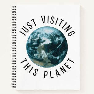 Just Visiting This Planet Notebook