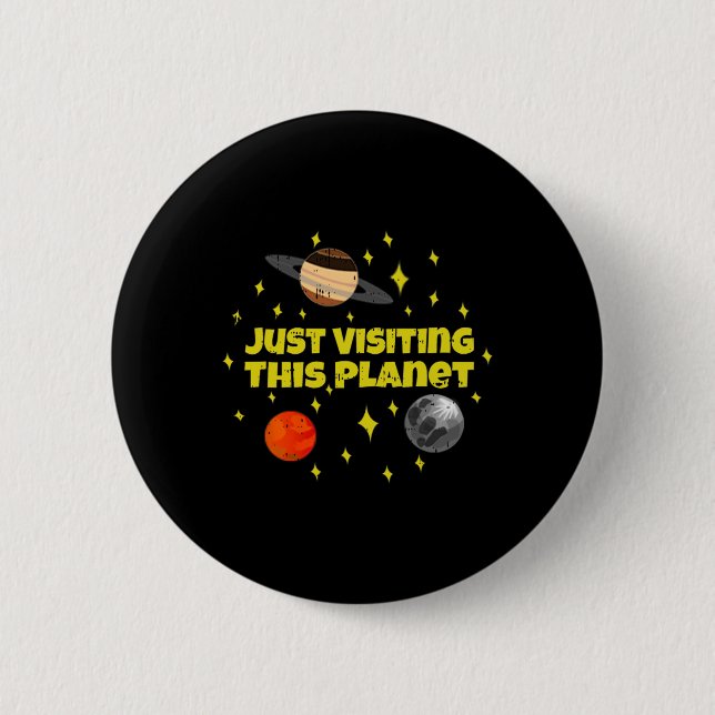 Just Visiting This Planet Space Alien Galaxy Hallo 6 Cm Round Badge (Front)