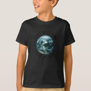 Just Visiting This Planet T-Shirt