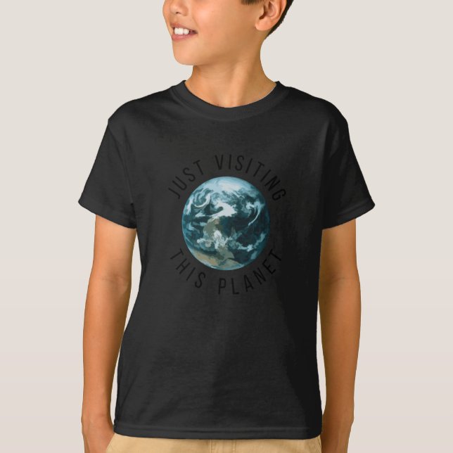 Just Visiting This Planet T-Shirt (Front)