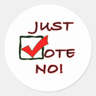 Just Vote No! political slogan Classic Round Sticker