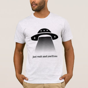 just wait and you'll see T-Shirt