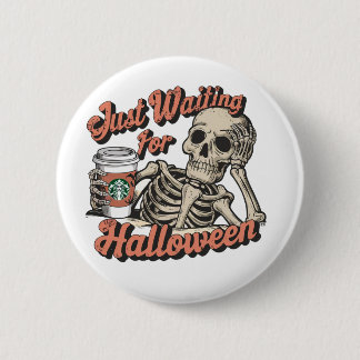 JUST WAITING FOR HALLOWEEN 6 CM ROUND BADGE