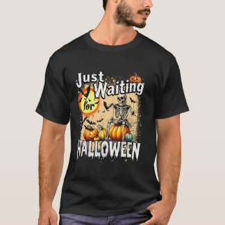 Just Waiting For Halloween Funny Skeleton Hallowee T-Shirt