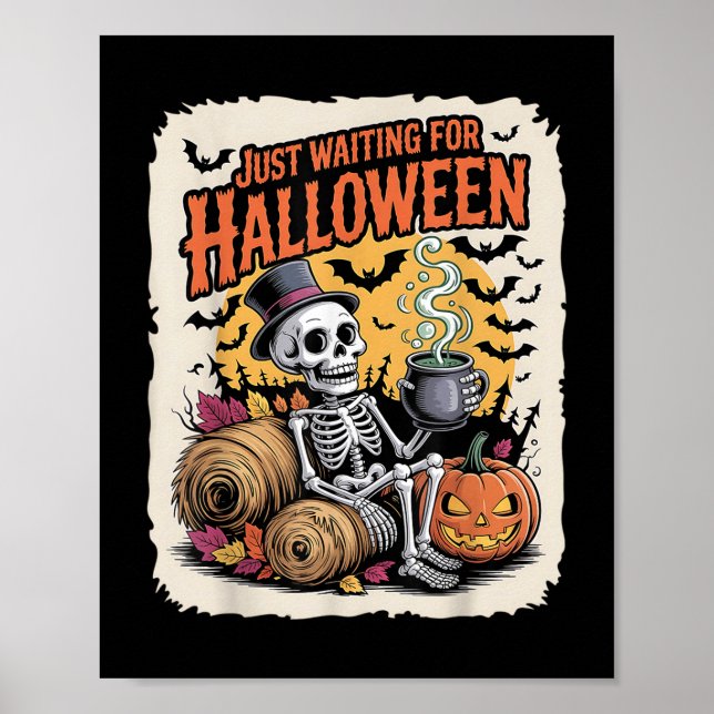 Just Waiting For Halloween _ Funny Skeleton Pumpki Poster (Front)