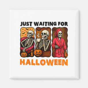 Just Waiting For Halloween Funny Skeleton Spooky S Magnet