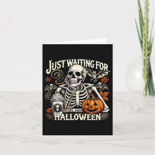 Just Waiting For Halloween Skeleton Coffee Jack Or Card