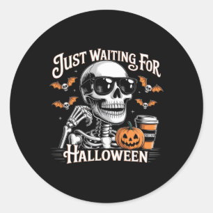 Just Waiting For Halloween Skeleton Coffee Jack Or Classic Round Sticker