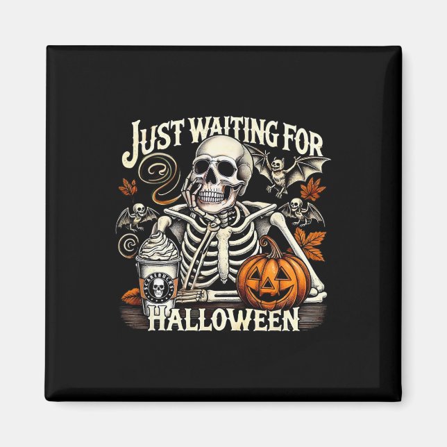Just Waiting For Halloween Skeleton Coffee Jack Or Magnet (Front)
