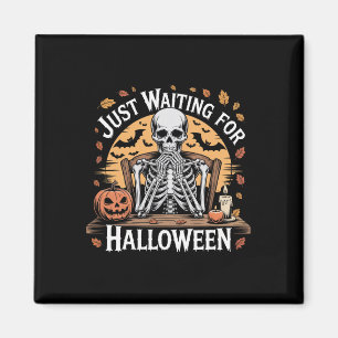 Just Waiting For Halloween Skeleton Coffee Spooky Magnet