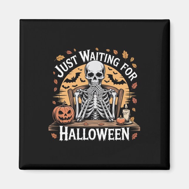 Just Waiting For Halloween Skeleton Coffee Spooky  Magnet (Front)