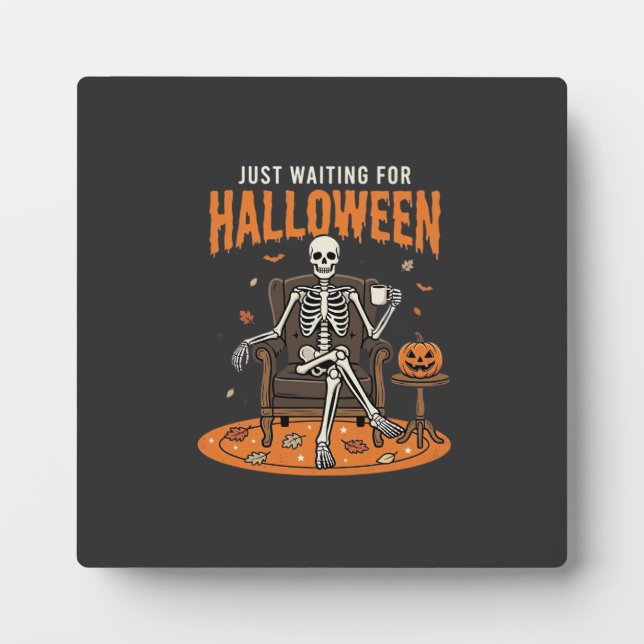 Just Waiting For Halloween Skeleton Design_1 Plaque (Front)