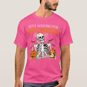 Just Waiting For Halloween Skeleton Spooky Vibe Me T-Shirt