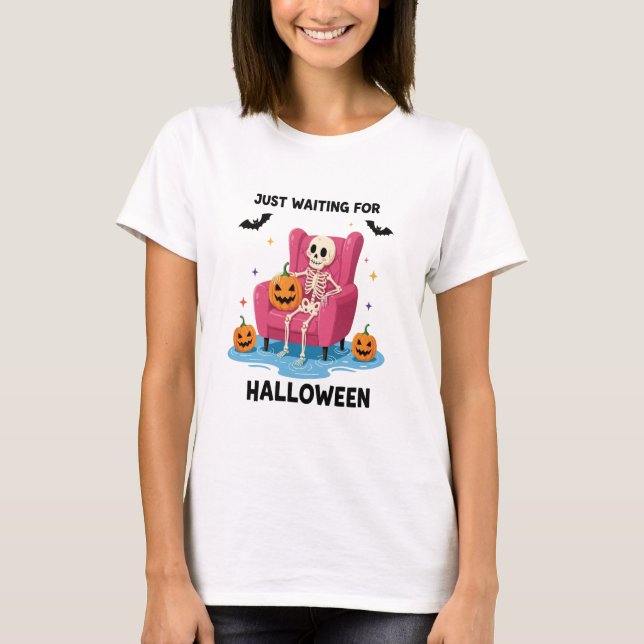 Just Waiting for Halloween Skeleton T-Shirt (Front)