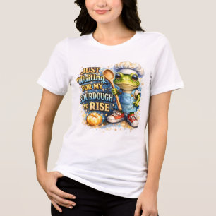 Just Waiting for my Sourdough to Rise Tri-Blend Shirt