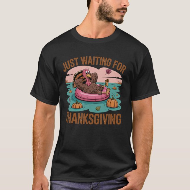 Just Waiting for Thanksgiving Funny Turkey T-Shirt (Front)
