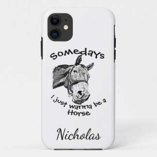 Just Wanna Be a Horse Fun Quote Customise iPhone 11 Case