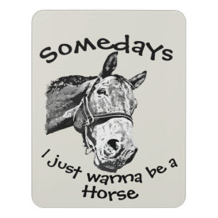 Just Wanna Be a Horse Fun Quote Door Sign
