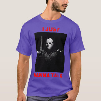 Just wanna talk 1 T-Shirt