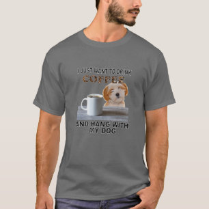Just Want To Drink Coffee T-Shirt