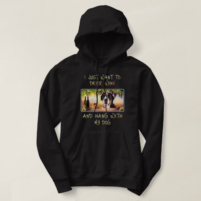 Just Want To Drink Wine And Hang w Greater Swiss M Hoodie (Design Front)
