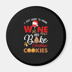 Just Want To Drink Wine Bake Christmas Cook Gift Magnet