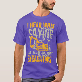Just want to drive Excavators equipment Operator g T-Shirt