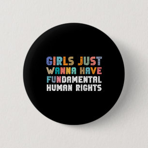 Just Want To Have Fundamental Human Rights Feminis 6 Cm Round Badge