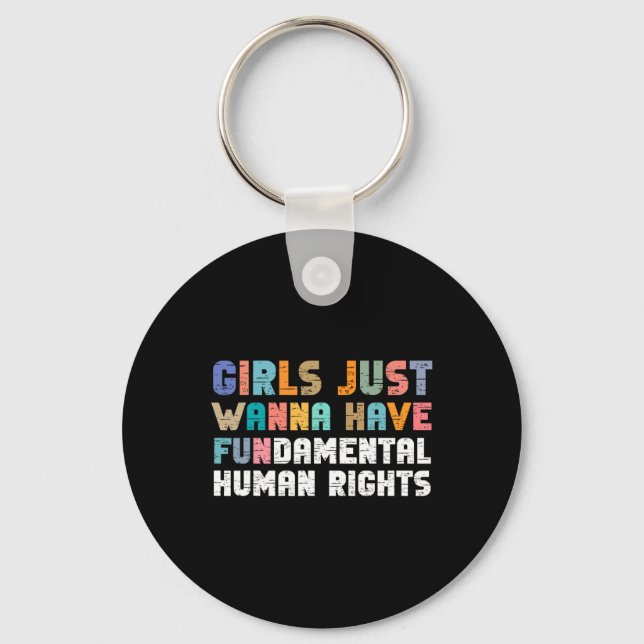 Just Want To Have Fundamental Human Rights Feminis Key Ring (Front)