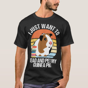 Just Want To Read And Pet My Guinea Pig T-Shirt