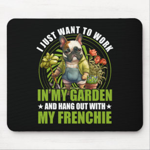 Just Want To Work In My Garden And Hang Out With F Mouse Mat