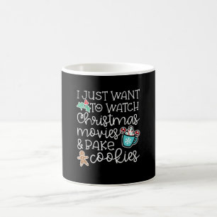 Just Want Watch Christmas Movies Bake Cook Gift Coffee Mug