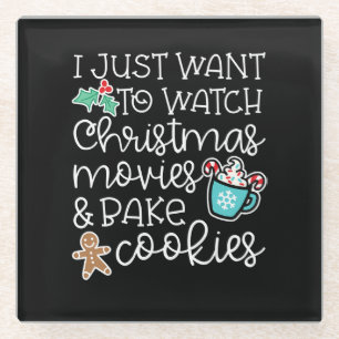 Just Want Watch Christmas Movies Bake Cook Gift Glass Coaster