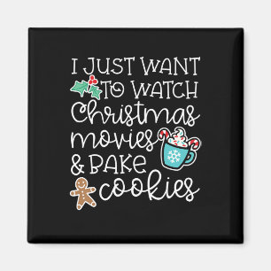 Just Want Watch Christmas Movies Bake Cook Gift Magnet