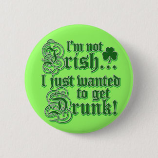 Just Wanted To Get DRUNK 6 Cm Round Badge