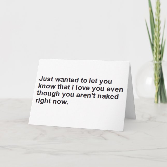 just wanted to let you know I love you Card (Front)