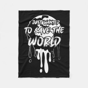 Just Wanted To Save The World Environmental Protec Fleece Blanket
