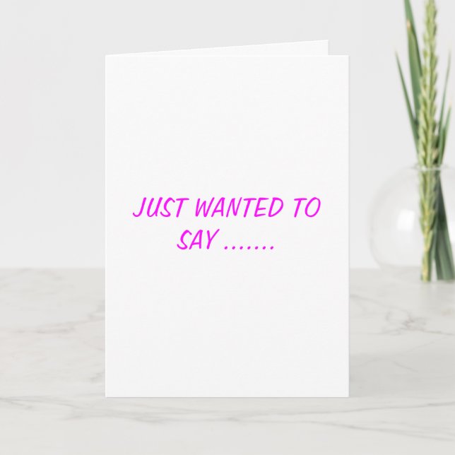 JUST WANTED TO SAY..... THANK YOU CARD (Front)