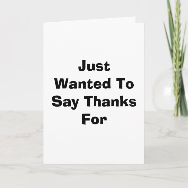 Just Wanted To Say Thanks For Thank You Card (Front)