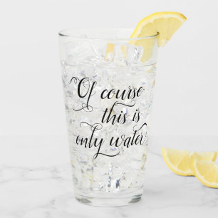 Just Water   Adult Beverage Humour Quote Elegant Glass