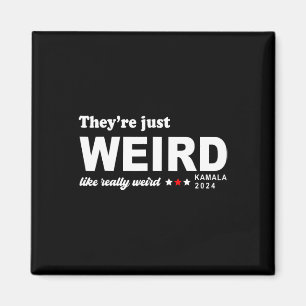 Just Weird Like Really Weird Magnet