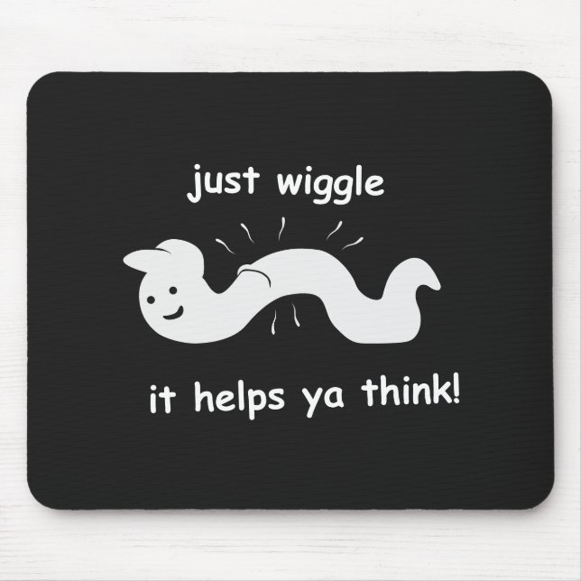 Just wiggle - it helps ya think! mouse mat (Front)
